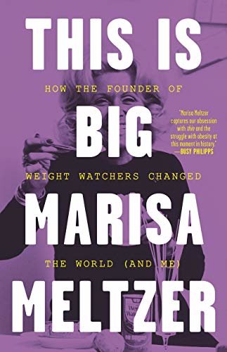 This Is Big: How the Founder of Weight Watchers Changed the World -- and Me (English Edition)
