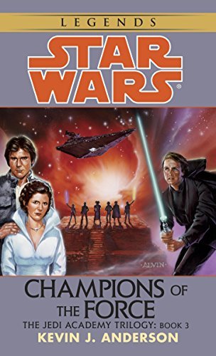 Champions of the Force: Star Wars Legends (The Jedi Academy) (Star Wars: The Jedi Academy Book 3) (English Edition)