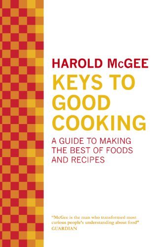 Keys to Good Cooking: A Guide to Making the Best of Foods and Recipes (English Edition)