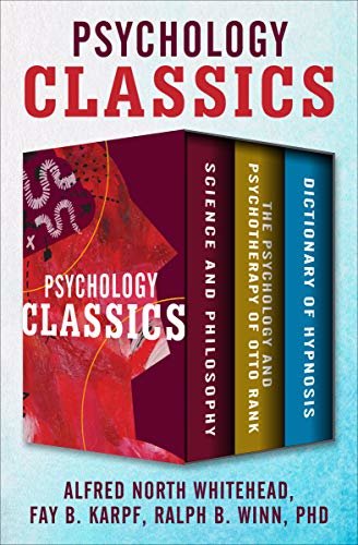 Psychology Classics: Science and Philosophy, The Psychology and Psychotherapy of Otto Rank, and Dictionary of Hypnosis (English Edition)