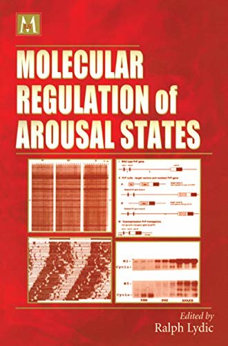Molecular Regulation of Arousal States (Cellular and Molecular Neuropharmacology) (English Edition)