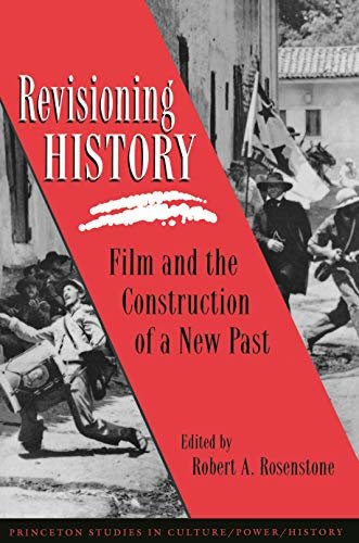 Revisioning History: Film and the Construction of a New Past (Princeton Studies in Culture/Power/History Book 5) (English Edition)