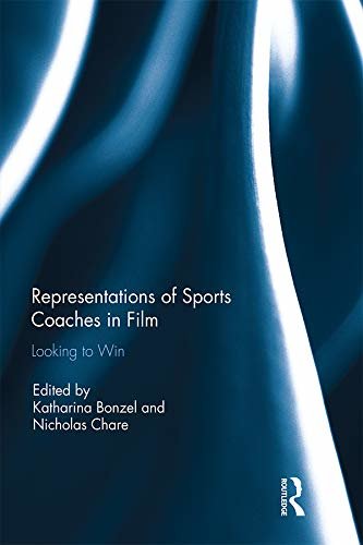 Representations of Sports Coaches in Film: Looking to Win (English Edition)
