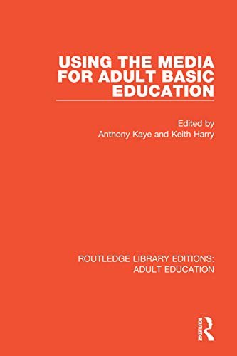 Using the Media for Adult Basic Education (Routledge Library Editions: Adult Education) (English Edition)