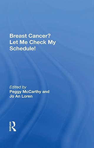 Breast Cancer? Let Me Check My Schedule!: Ten Remarkable Women Meet The Challenge Of Fitting Breast Cancer Into Their Very Busy Lives (English Edition)