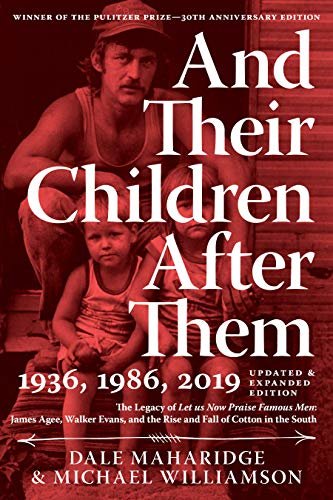 And Their Children After Them: The Legacy of Let Us Now Praise Famous Men: James Agee, Walker Evans, and the Rise and Fall of Cotton in the South (English Edition)