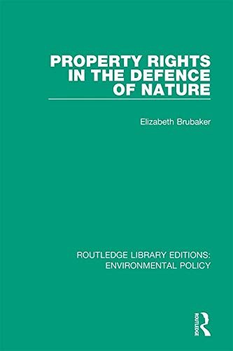 Property Rights in the Defence of Nature (Routledge Library Editions: Environmental Policy Book 6) (English Edition)