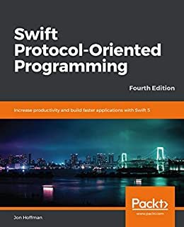 Swift Protocol-Oriented Programming: Increase productivity and build faster applications with Swift 5, 4th Edition (English Edition)