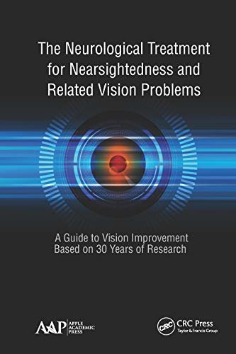 The Neurological Treatment for Nearsightedness and Related Vision Problems: A Guide to Vision Improvement Based on 30 Years of Research (English Edition)