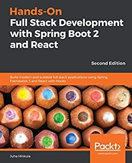 Hands-On Full Stack Development with Spring Boot 2 and React: Build modern and scalable full stack applications using Spring Framework 5 and React with Hooks, 2nd Edition (English Edition)