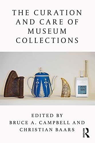 The Curation and Care of Museum Collections (English Edition)