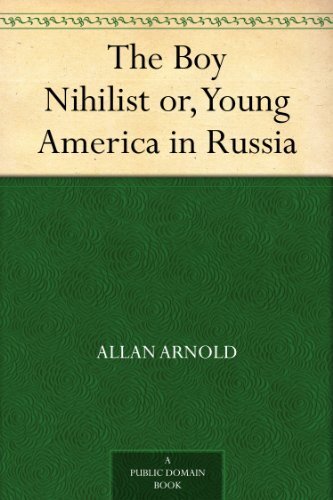 The Boy Nihilist or, Young America in Russia (English Edition)
