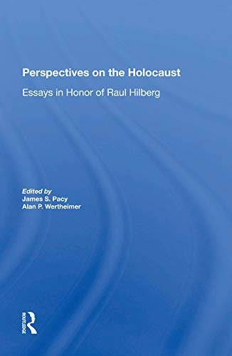 Perspectives On The Holocaust: Essays In Honor Of Raul Hilberg (English Edition)