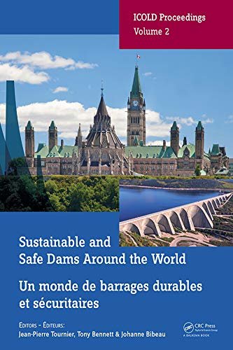 Sustainable and Safe Dams Around the World / Un monde de barrages durables et sécuritaires: Proceedings of the ICOLD 2019 Symposium, (ICOLD 2019), June ... 9-14, 2019, Ottawa, Canada (English Edition)
