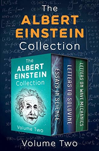 The Albert Einstein Collection Volume Two: Essays in Science, Letters to Solovine, and Letters on Wave Mechanics (English Edition)