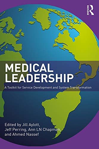 Medical Leadership: A Toolkit for Service Development and System Transformation (English Edition)