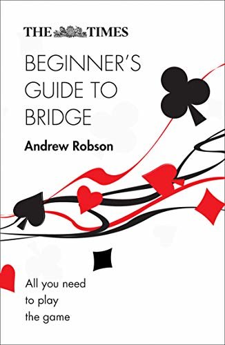 The Times Beginner’s Guide to Bridge: All you need to play the game (English Edition)
