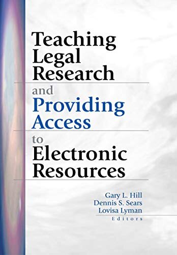 Teaching Legal Research and Providing Access to Electronic Resources (English Edition)