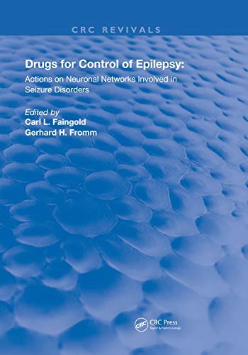 Drugs for the Control of Epilepsy: Actions on Neuronal Networks Involved in Seizure Disorders (Routledge Revivals) (English Edition)