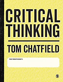 Critical Thinking: Your Guide to Effective Argument, Successful Analysis and Independent Study (English Edition)