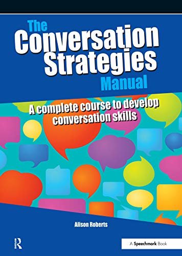 The Conversation Strategies Manual: A Complete Course to Develop Conversation Skills (English Edition)