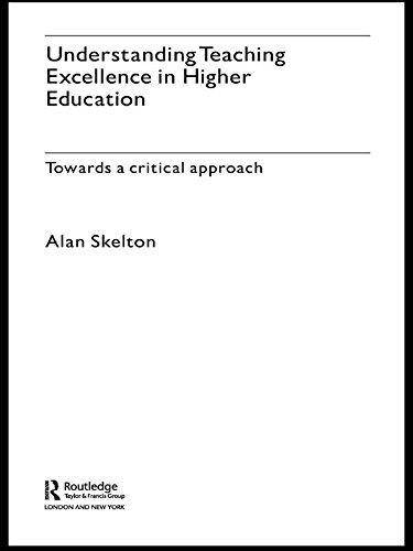 Understanding Teaching Excellence in Higher Education: Towards a Critical Approach (Key Issues in Higher Education) (English Edition)