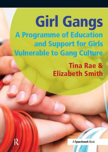Girl Gangs: A Programme of Education and Support for Girls Vulnerable to Gang Culture (English Edition)