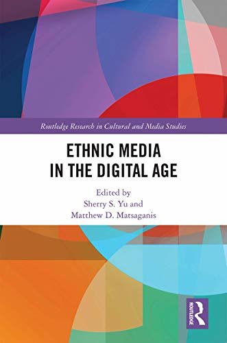 Ethnic Media in the Digital Age (Routledge Research in Cultural and Media Studies Book 121) (English Edition)