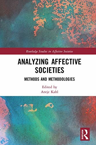 Analyzing Affective Societies: Methods and Methodologies (Routledge Studies in Affective Societies) (English Edition)