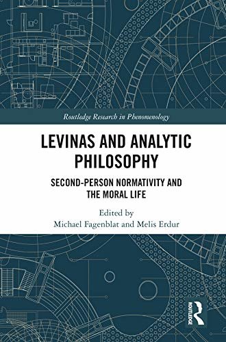 Levinas and Analytic Philosophy: Second-Person Normativity and the Moral Life (Routledge Research in Phenomenology) (English Edition)