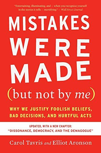 Mistakes Were Made (but Not by Me) Third Edition: Why We Justify Foolish Beliefs, Bad Decisions, and Hurtful Acts (English Edition)