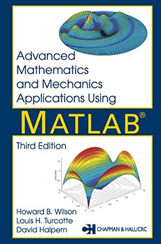 Advanced Mathematics and Mechanics Applications Using MATLAB (Advanced Mathematics & Mechanics Applications Using MATLAB) (English Edition)