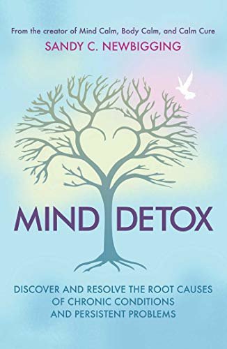 Mind Detox: Discover and Resolve the Root Causes of Chronic Conditions and Persistent Problems (English Edition)