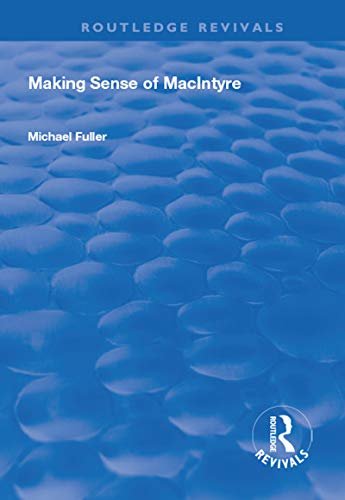 Making Sense of MacIntyre (Routledge Revivals) (English Edition)