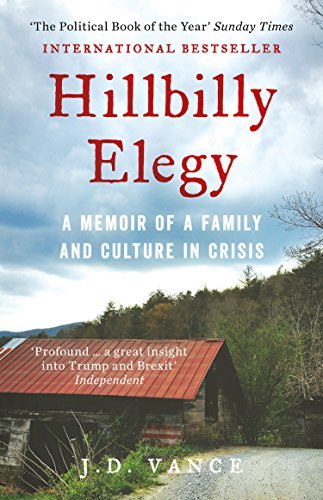 Hillbilly Elegy: A Memoir of a Family and Culture in Crisis (English Edition)