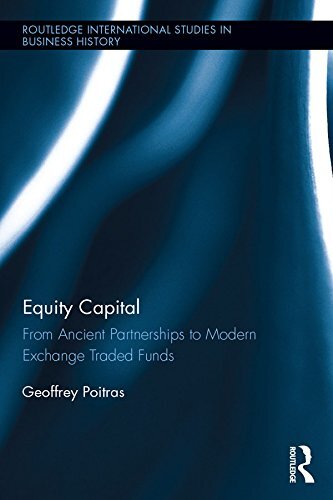 Equity Capital: From Ancient Partnerships to Modern Exchange Traded Funds (Routledge International Studies in Business History Book 32) (English Edition)