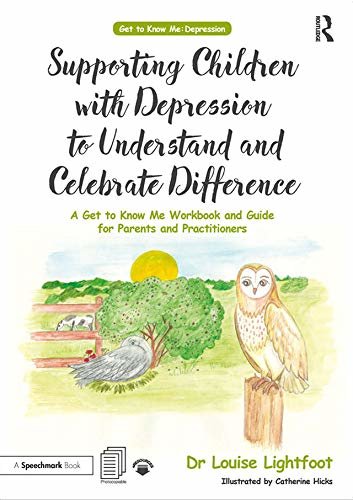 Supporting Children with Depression to Understand and Celebrate Difference: A Get to Know Me Workbook and Guide for Parents and Practitioners (English Edition)