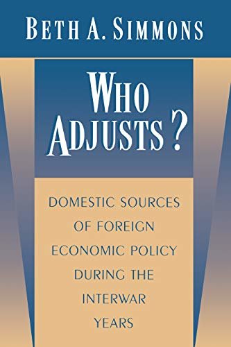 Who Adjusts?: Domestic Sources of Foreign Economic Policy during the Interwar Years (Princeton Studies in International History and Politics Book 175) (English Edition)