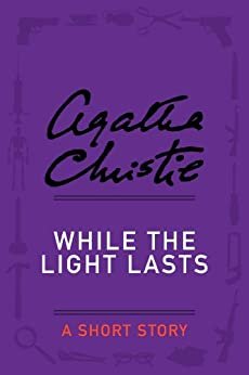 While the Light Lasts: A Short Story (Hercule Poirot series Book 41) (English Edition)