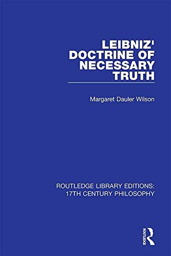 Leibniz' Doctrine of Necessary Truth (Routledge Library Editions: 17th Century Philosophy) (English Edition)