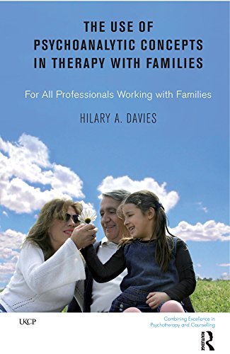 The Use of Psychoanalytic Concepts in Therapy with Families: For all Professionals Working with Families (UKCP Karnac) (English Edition)