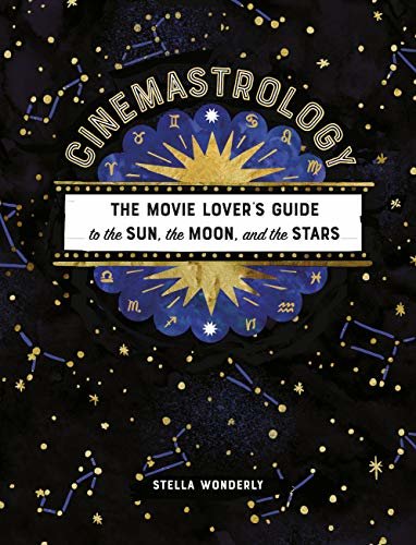 Cinemastrology: The Movie Lover's Guide to the Sun, the Moon, and the Stars (English Edition)