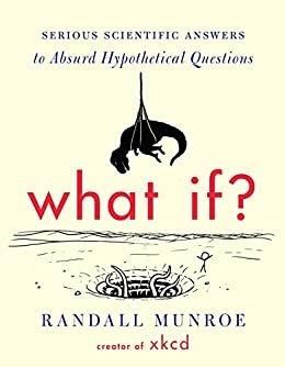 What If?: Serious Scientific Answers to Absurd Hypothetical Questions (English Edition)