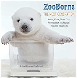 ZooBorns The Next Generation: Newer, Cuter, More Exotic Animals from the World's Zoos and Aquariums (English Edition)