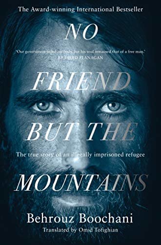 No Friend but the Mountains: The True Story of an Illegally Imprisoned Refugee (English Edition)