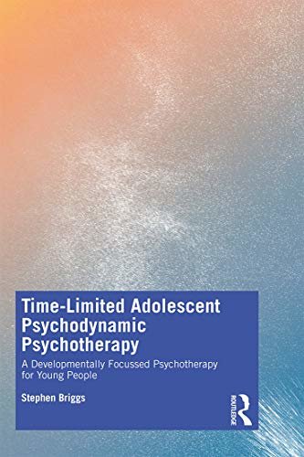 Time-Limited Adolescent Psychodynamic Psychotherapy: A Developmentally Focussed Psychotherapy for Young People (English Edition)