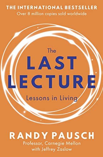 The Last Lecture: Really Achieving Your Childhood Dreams - Lessons in Living (English Edition)