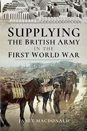 Supplying the British Army in the First World War (English Edition)