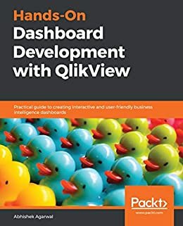 Hands-On Dashboard Development with QlikView: Practical guide to creating interactive and user-friendly business intelligence dashboards (English Edition)