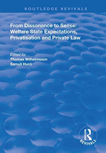 From Dissonance to Sense: Welfare State Expectations, Privatisation and Private Law (Routledge Revivals) (English Edition)